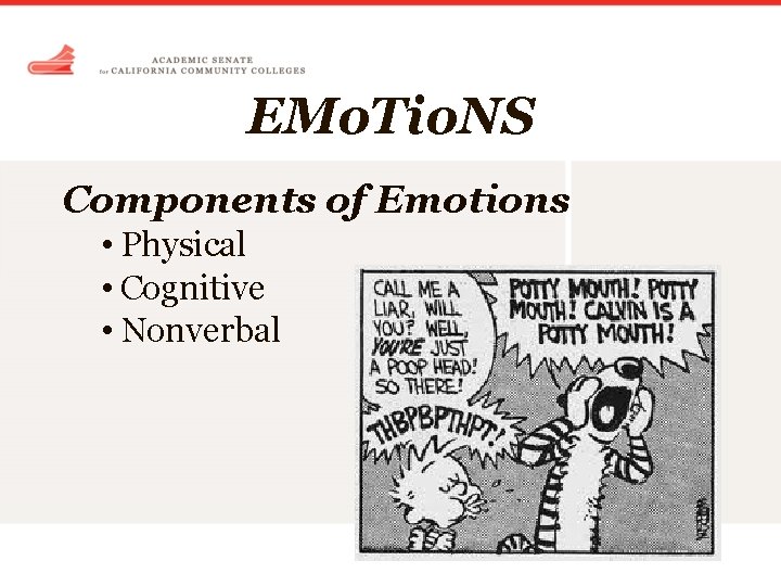 EMo. Tio. NS Components of Emotions • Physical • Cognitive • Nonverbal 