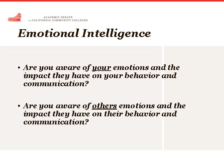 Emotional Intelligence • Are you aware of your emotions and the impact they have