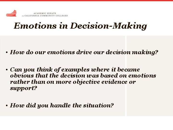Emotions in Decision-Making • How do our emotions drive our decision making? • Can
