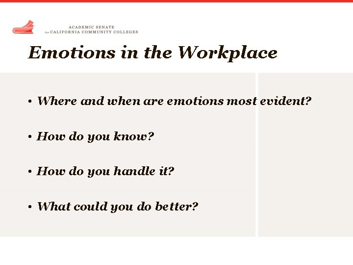 Emotions in the Workplace • Where and when are emotions most evident? • How