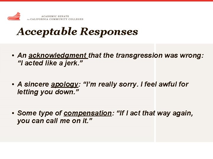 Acceptable Responses • An acknowledgment that the transgression was wrong: “I acted like a