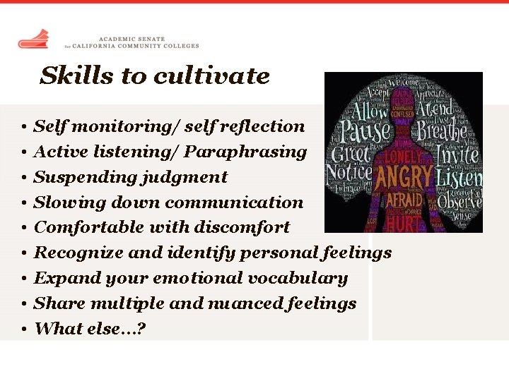 Skills to cultivate • • • Self monitoring/ self reflection Active listening/ Paraphrasing Suspending