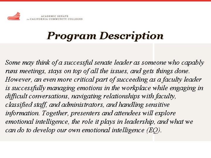 Program Description Some may think of a successful senate leader as someone who capably