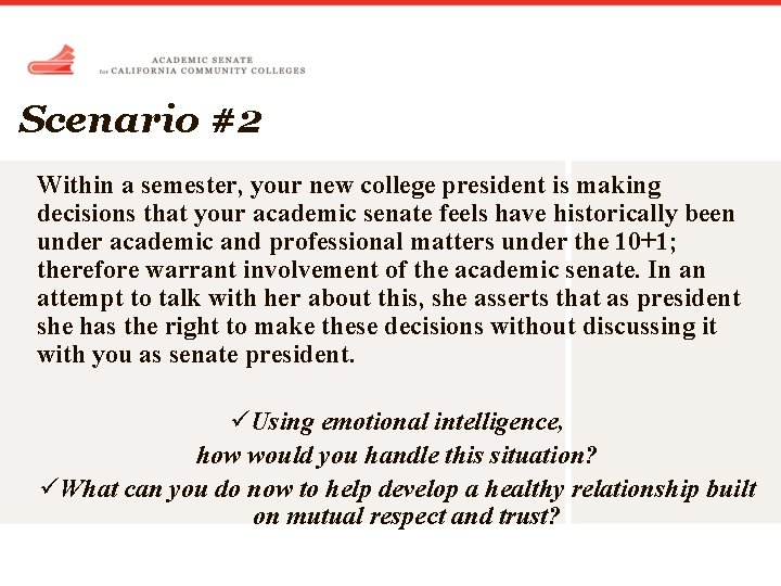 Scenario #2 Within a semester, your new college president is making decisions that your