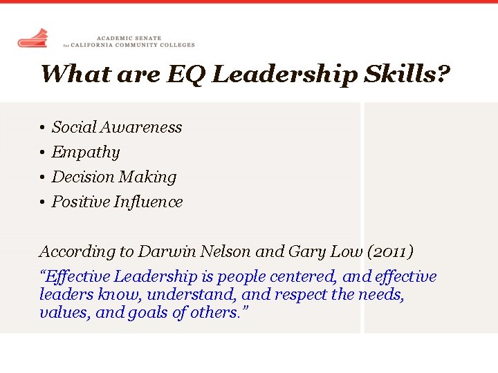 What are EQ Leadership Skills? • • Social Awareness Empathy Decision Making Positive Influence