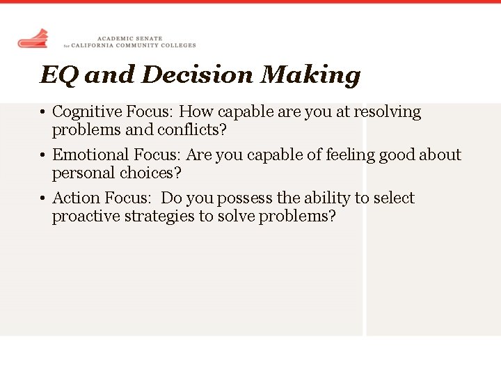 EQ and Decision Making • Cognitive Focus: How capable are you at resolving problems