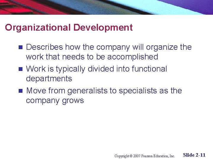 Organizational Development Describes how the company will organize the work that needs to be