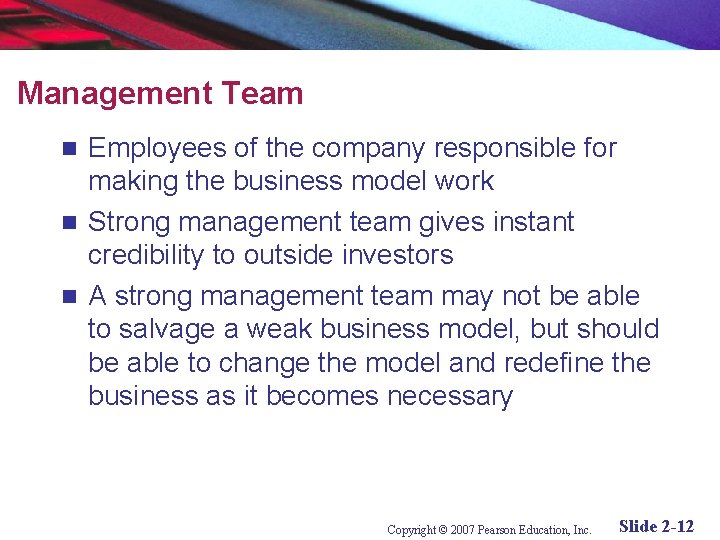 Management Team Employees of the company responsible for making the business model work n