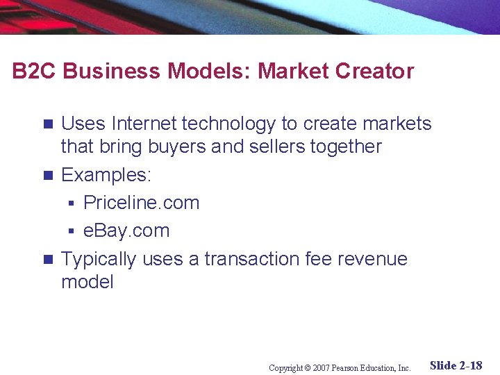 B 2 C Business Models: Market Creator Uses Internet technology to create markets that