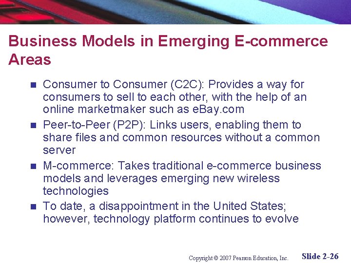 Business Models in Emerging E-commerce Areas Consumer to Consumer (C 2 C): Provides a