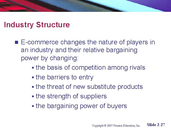 Industry Structure n E-commerce changes the nature of players in an industry and their
