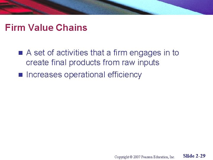 Firm Value Chains A set of activities that a firm engages in to create