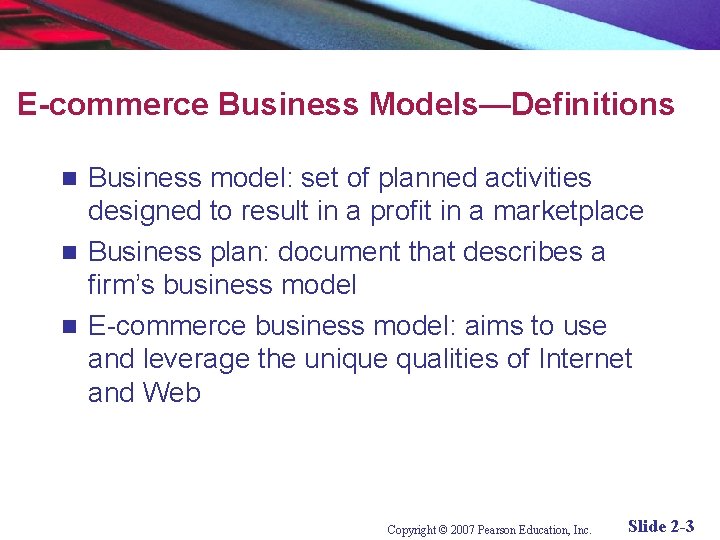 E-commerce Business Models—Definitions Business model: set of planned activities designed to result in a