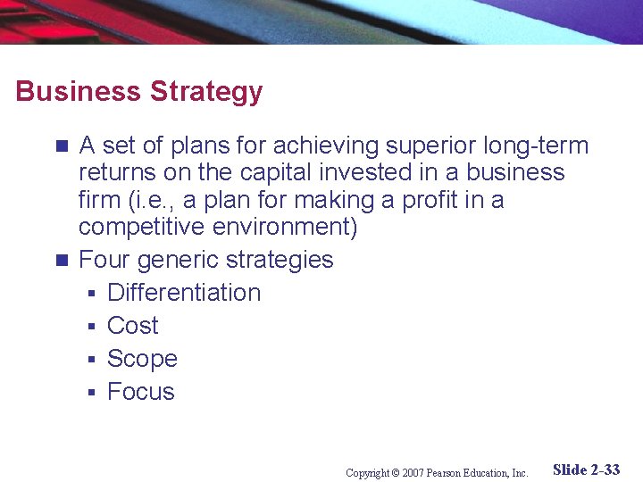 Business Strategy A set of plans for achieving superior long-term returns on the capital