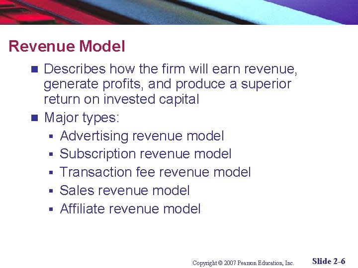 Revenue Model Describes how the firm will earn revenue, generate profits, and produce a