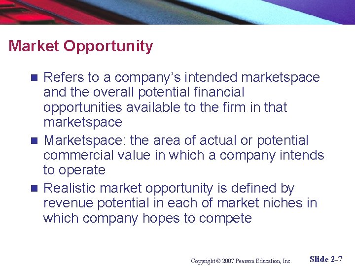 Market Opportunity Refers to a company’s intended marketspace and the overall potential financial opportunities