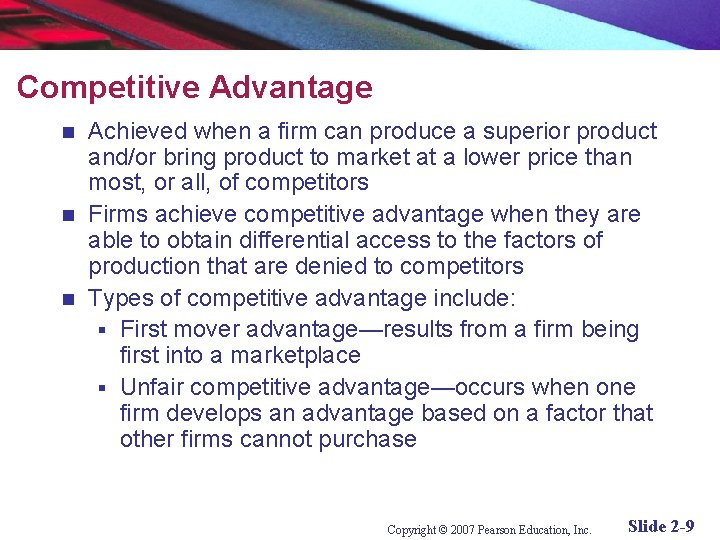 Competitive Advantage Achieved when a firm can produce a superior product and/or bring product