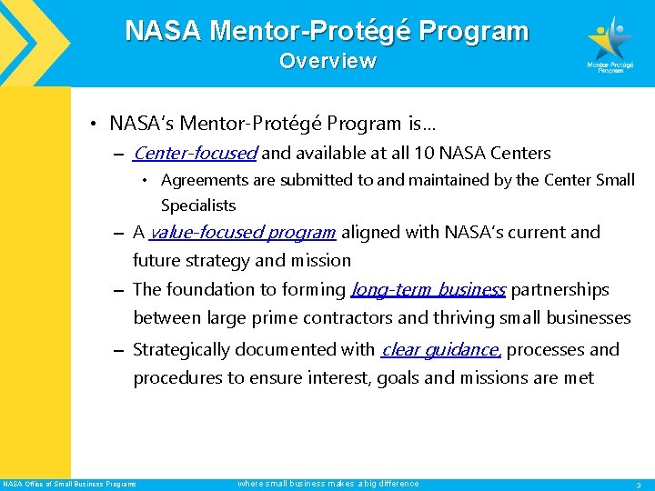 NASA Mentor-Protégé Program Overview • NASA’s Mentor-Protégé Program is… – Center-focused and available at