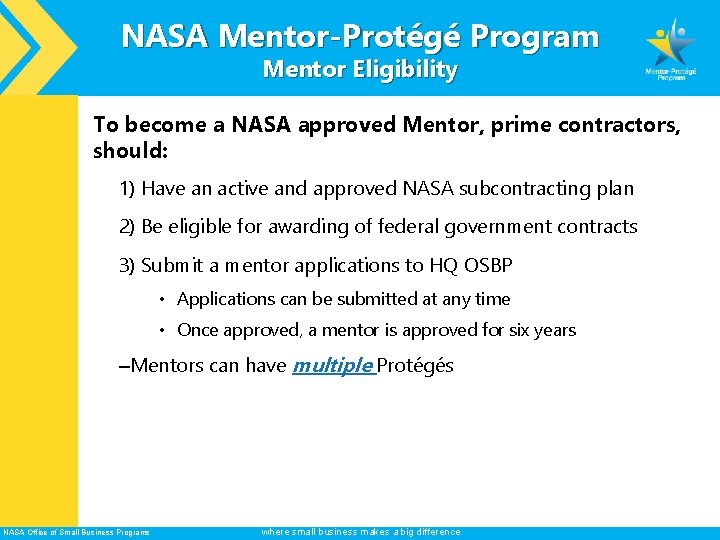 NASA Mentor-Protégé Program Mentor Eligibility To become a NASA approved Mentor, prime contractors, should: