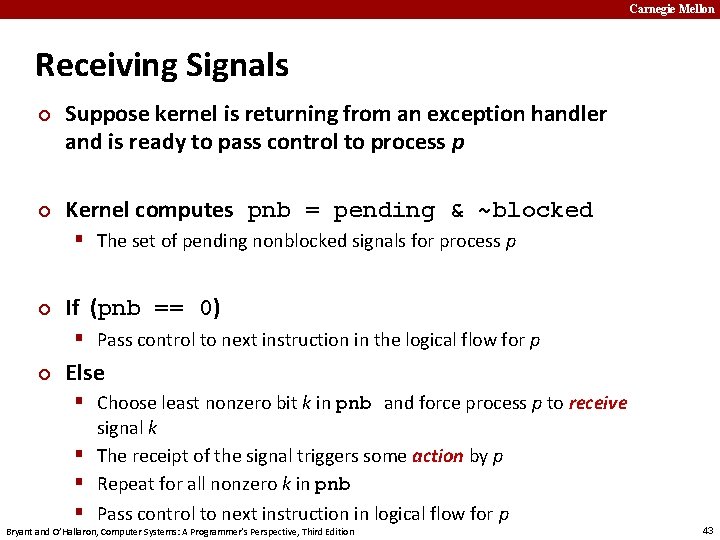 Carnegie Mellon Receiving Signals ¢ ¢ Suppose kernel is returning from an exception handler