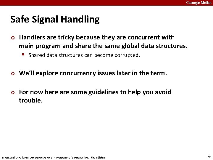 Carnegie Mellon Safe Signal Handling ¢ Handlers are tricky because they are concurrent with