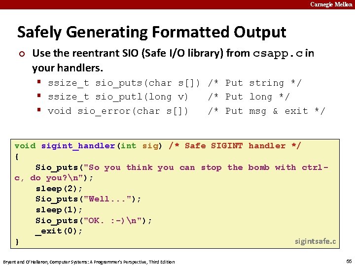 Carnegie Mellon Safely Generating Formatted Output ¢ Use the reentrant SIO (Safe I/O library)