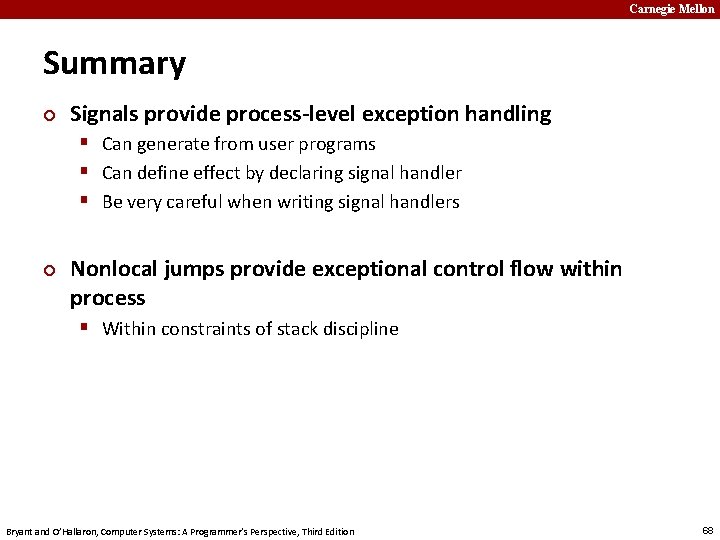 Carnegie Mellon Summary ¢ Signals provide process-level exception handling § Can generate from user
