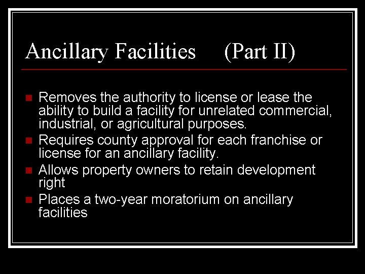 Ancillary Facilities n n (Part II) Removes the authority to license or lease the