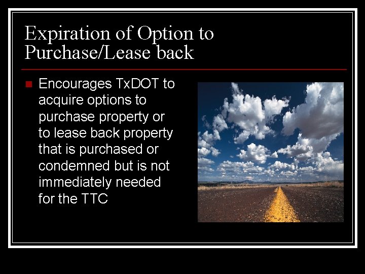 Expiration of Option to Purchase/Lease back n Encourages Tx. DOT to acquire options to