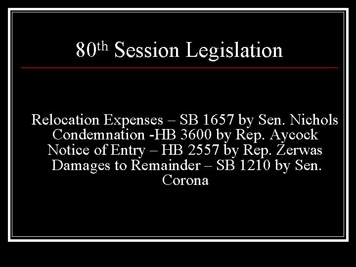 80 th Session Legislation Relocation Expenses – SB 1657 by Sen. Nichols Condemnation -HB