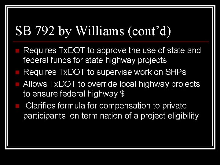 SB 792 by Williams (cont’d) n n Requires Tx. DOT to approve the use