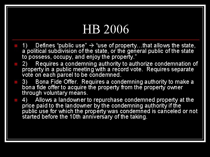 HB 2006 n n 1) Defines “public use” “use of property…that allows the state,