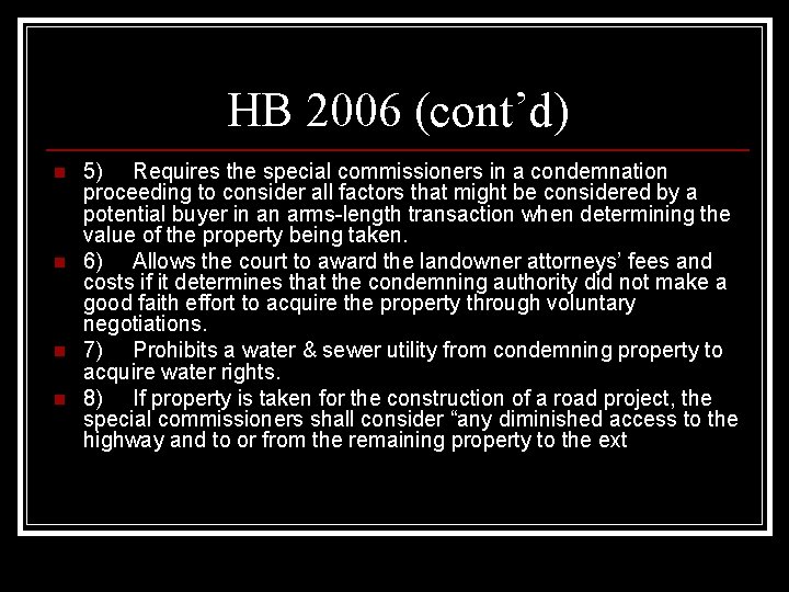 HB 2006 (cont’d) n n 5) Requires the special commissioners in a condemnation proceeding