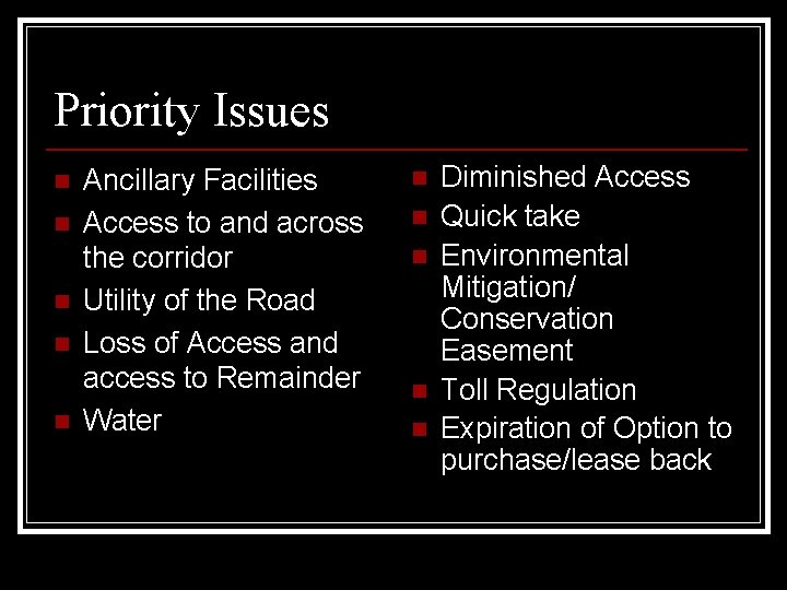 Priority Issues n n n Ancillary Facilities Access to and across the corridor Utility