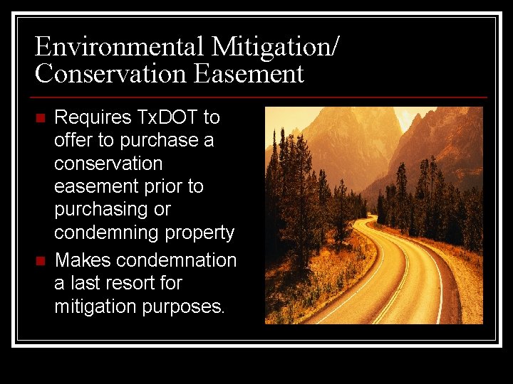 Environmental Mitigation/ Conservation Easement n n Requires Tx. DOT to offer to purchase a