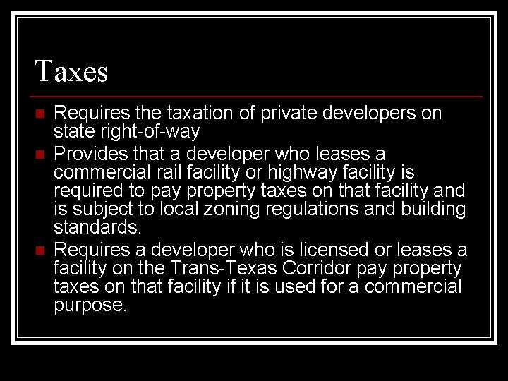 Taxes n n n Requires the taxation of private developers on state right-of-way Provides