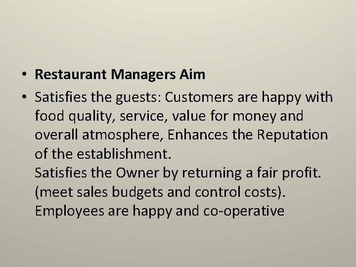  • Restaurant Managers Aim • Satisfies the guests: Customers are happy with food