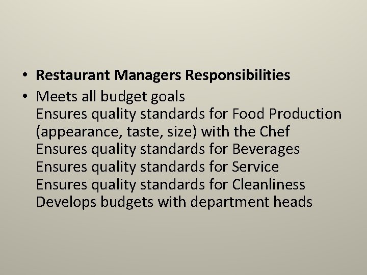 • Restaurant Managers Responsibilities • Meets all budget goals Ensures quality standards for