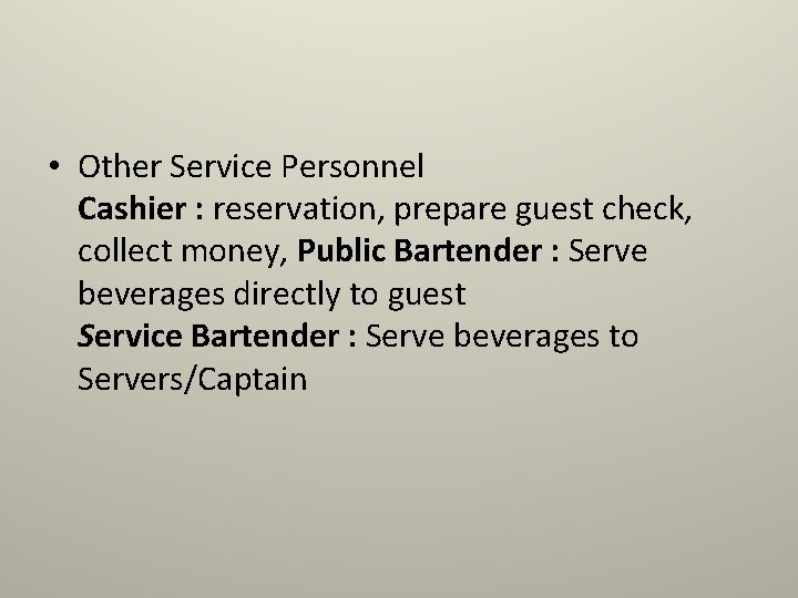  • Other Service Personnel Cashier : reservation, prepare guest check, collect money, Public