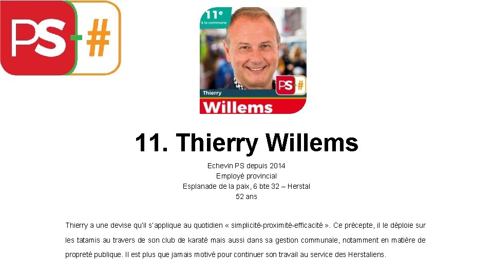 11. Thierry Willems Echevin PS depuis 2014 Employé provincial Esplanade de la paix, 6