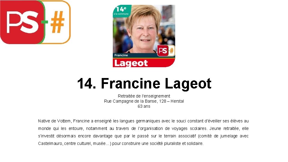 14. Francine Lageot Retraitée de l’enseignement Rue Campagne de la Banse, 128 – Herstal