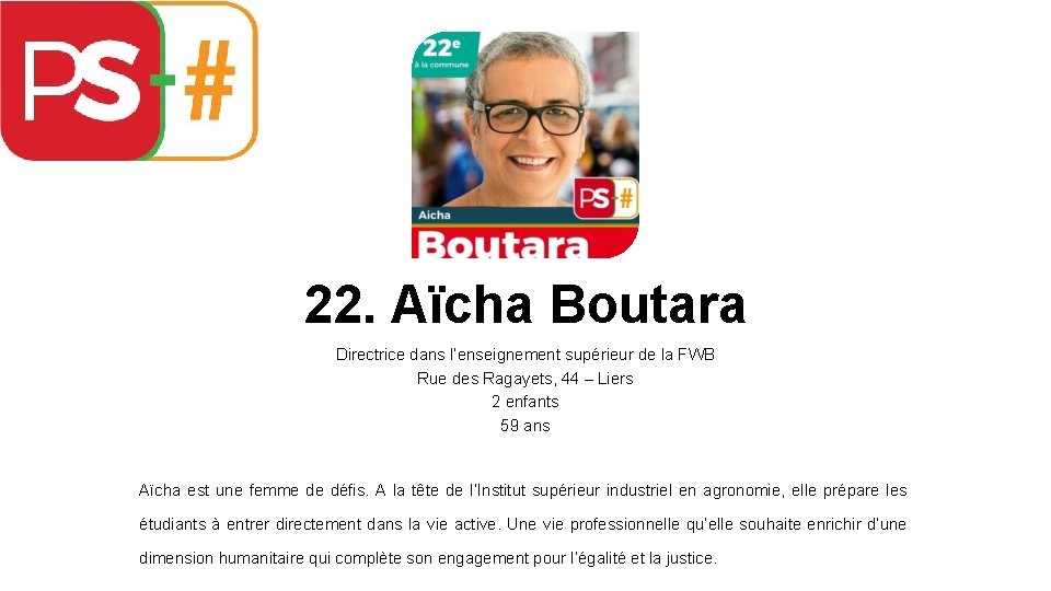 22. Aïcha Boutara Directrice dans l’enseignement supérieur de la FWB Rue des Ragayets, 44