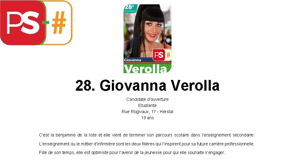 28. Giovanna Verolla Candidate d’ouverture Etudiante Rue Rogivaux, 17 - Herstal 19 ans C’est