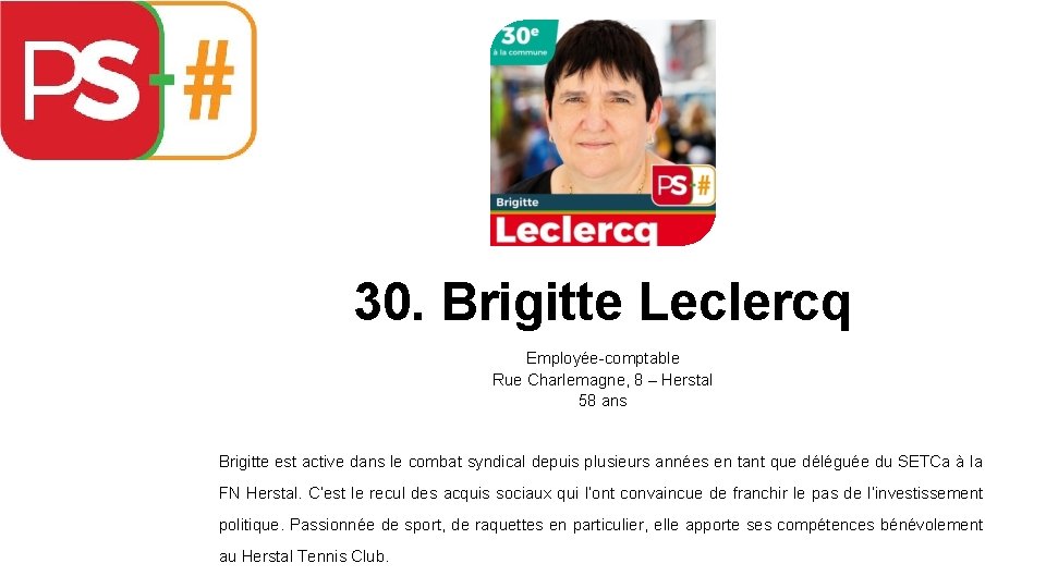 30. Brigitte Leclercq Employée-comptable Rue Charlemagne, 8 – Herstal 58 ans Brigitte est active
