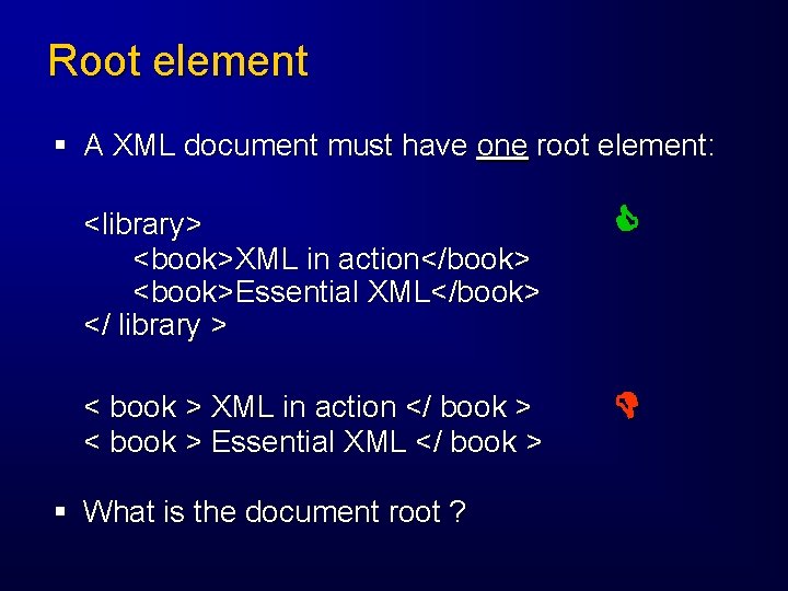Root element § A XML document must have one root element: <library> <book>XML in