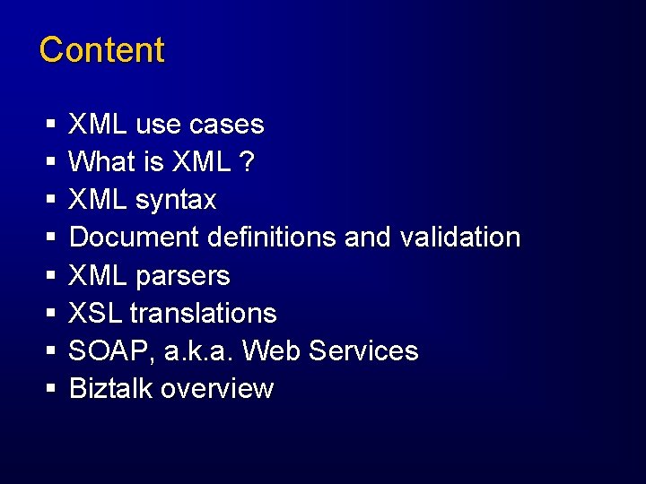 Content § § § § XML use cases What is XML ? XML syntax