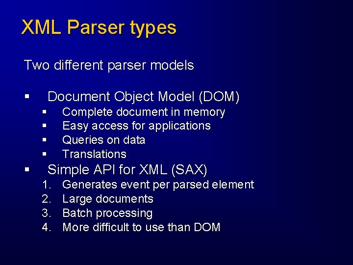 XML Parser types Two different parser models § Document Object Model (DOM) § §