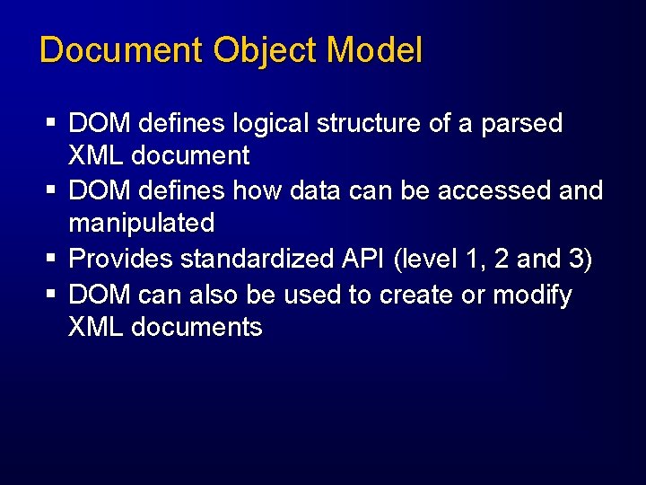 Document Object Model § DOM defines logical structure of a parsed XML document §