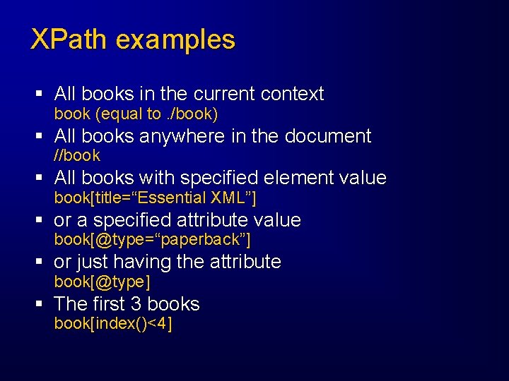 XPath examples § All books in the current context book (equal to. /book) §