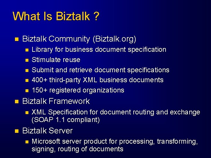 What Is Biztalk ? n Biztalk Community (Biztalk. org) n n n Biztalk Framework